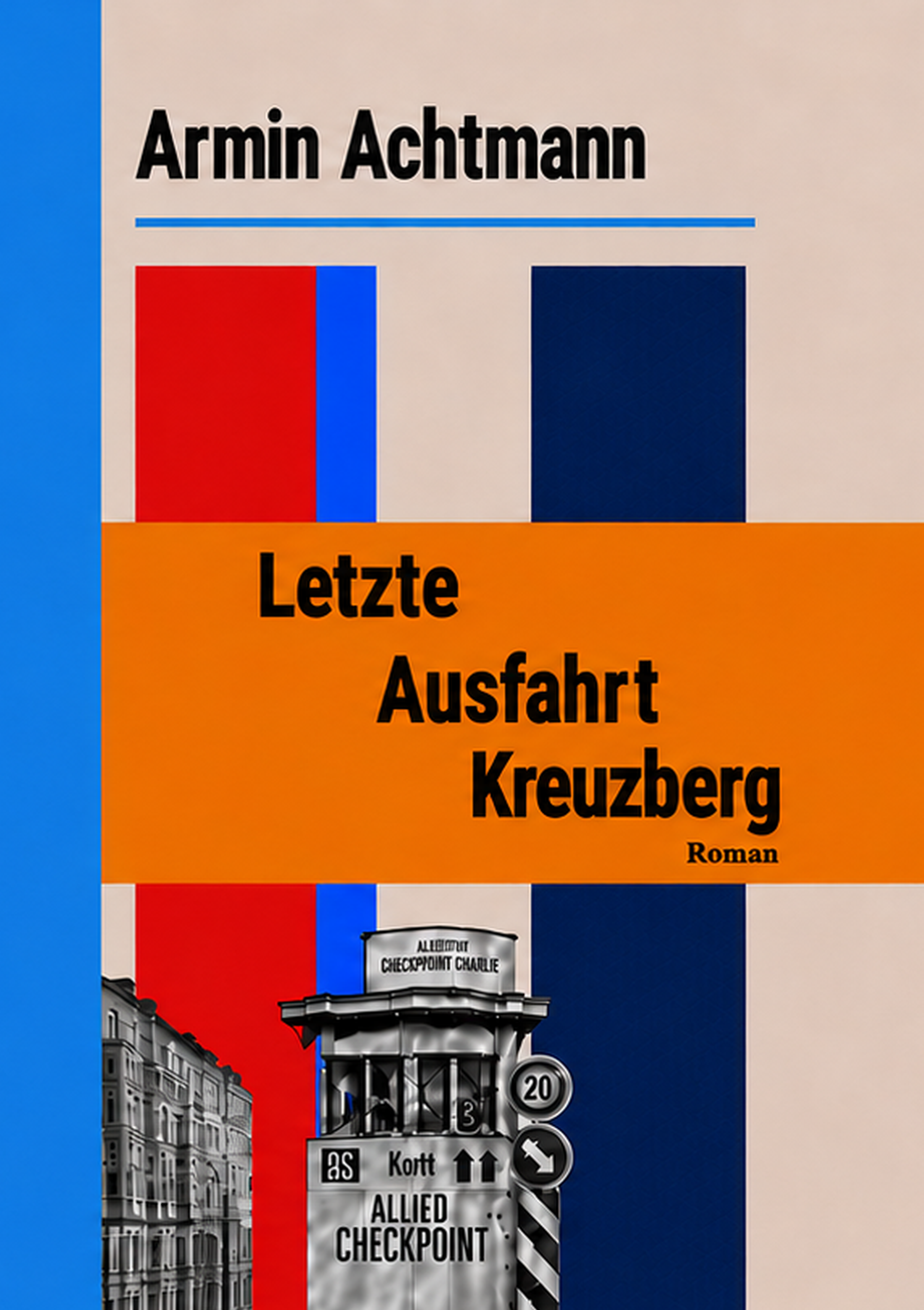 Cover des Romans Letzte Ausfahrt Kreuzberg von Armin Achtmann